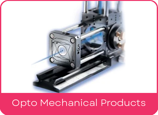 Opto Mechanical Products